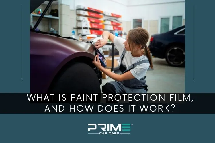 What is Paint Protection Film, and How Does it Work?