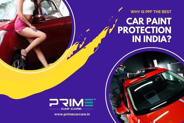 Why is PPF the Best Car Paint Protection in India?
